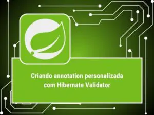 ANNOTATION PERSONALIZADA COM HIBERNATE VALIDATOR