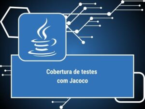 COBERTURA TESTES JAVA JACOCO