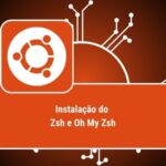 INSTALACAO ZSH OH MY ZSH