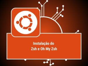 INSTALACAO ZSH OH MY ZSH