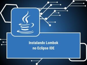 INSTALAÇÃO LOMBOK ECLIPSE IDE