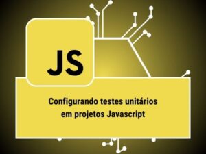 TESTES UNITARIOS JAVASCRIPT