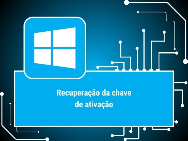 WINDOWS RECUPERAÇÃO CHAVE ATIVAÇÃO