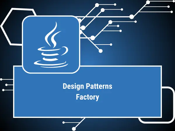 DESIGN PATTERNS FACTORY JAVA