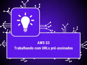 S3 URLS PRE-ASSINADOS