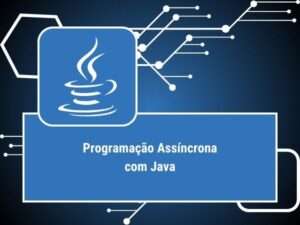 JAVA PROGRAMAÇÃO ASSINCRONA